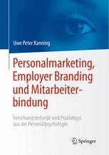 Qualifizierte Mitarbeiter an das Unternehmen binden mit dem Employer Branding (German Edition)